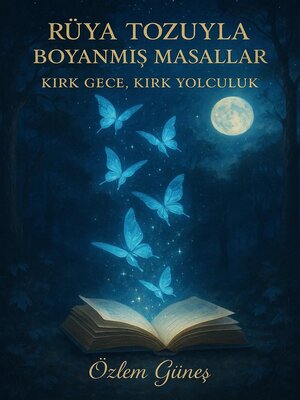 cover image of Rüya Tozuyla Boyanmış Masallar--Kırk Gece, Kırk Yolculuk